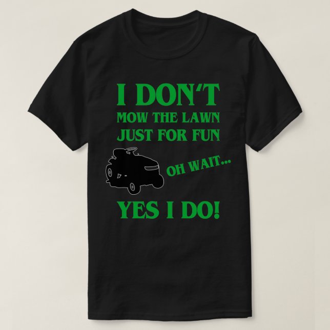 Camiseta No Mow El Jardín Solo Por Diversión (Diseño del anverso)