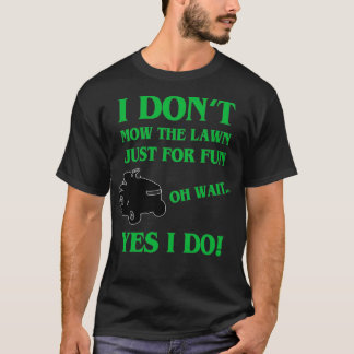 Camiseta No Mow El Jardín Solo Por Diversión