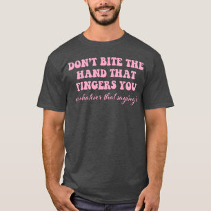 Camiseta No muerdas la mano que te señala Quote