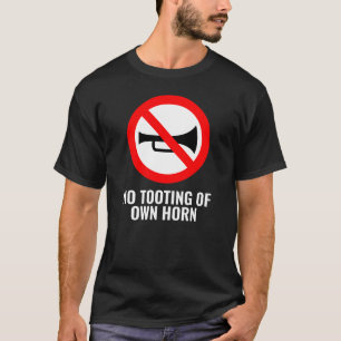 Camiseta No Muy Bien El Rótulo: Sin Tooting Of Own Horn T-S