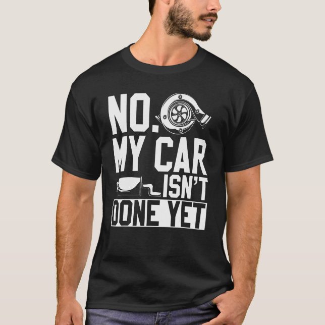 Camiseta No My Car Isnt Done Yet Car Mechanic Workshop (Anverso)