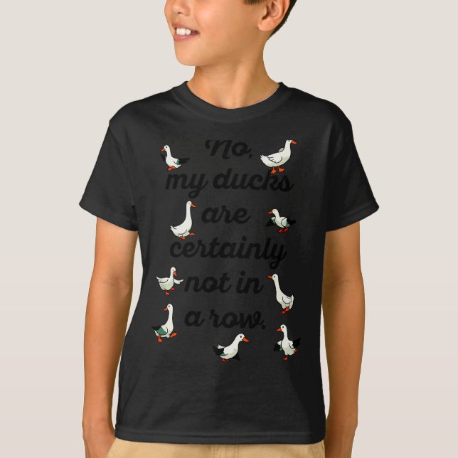 Camiseta No My Ducks Are Certainly Not In A Row Funny Duck  (Anverso)