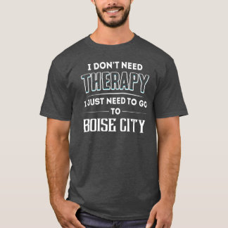 Camiseta No Necesita Terapia Necesita Ir BOISE CITY Ciudad