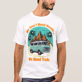 Camiseta No necesitamos carreteras... Necesitamos paseos fa