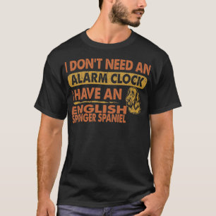 Camiseta No necesitas el reloj de alarma Inglés Springer S
