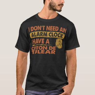 Camiseta No necesitas el reloj de alarma, tengo Coton de Tu
