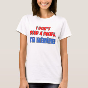 Camiseta No necesitas la receta de Memere