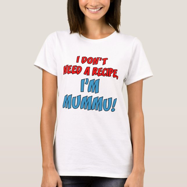 Camiseta No necesitas receta. Soy Mummu. (Anverso)