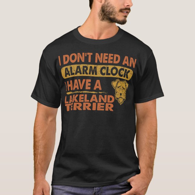Camiseta No necesitas reloj de alarma, tengo Lakeland Terri (Anverso)
