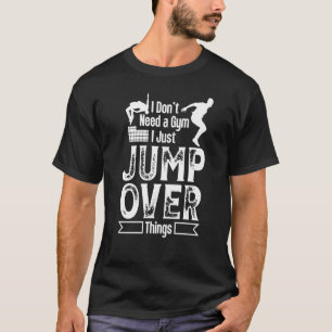 Camiseta No necesitas saltar al gimnasio por encima de las