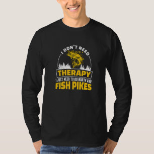 Camiseta No necesito a los pescadores de terapia un pike de