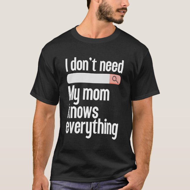 Camiseta No necesito buscar a mi mamá lo sabe todo (Anverso)