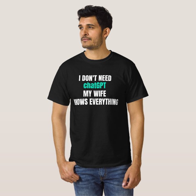 Camiseta No necesito chatGPT mi esposa lo sabe todo (Anverso completo)