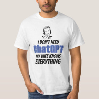 Camiseta No necesito ChatGPT, mi esposa lo sabe todo