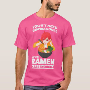Camiseta No necesito citas Inspiradoras Ramen Ramen Japa