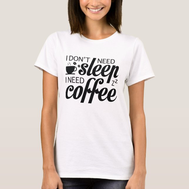 Camiseta No necesito dormir necesito café (Anverso)