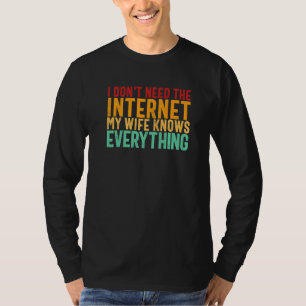 Camiseta No necesito el Internet que mi esposa sabe todo