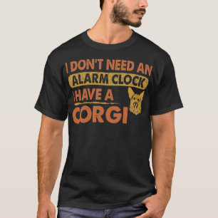 Camiseta No necesito el reloj de alarma tengo Corgi