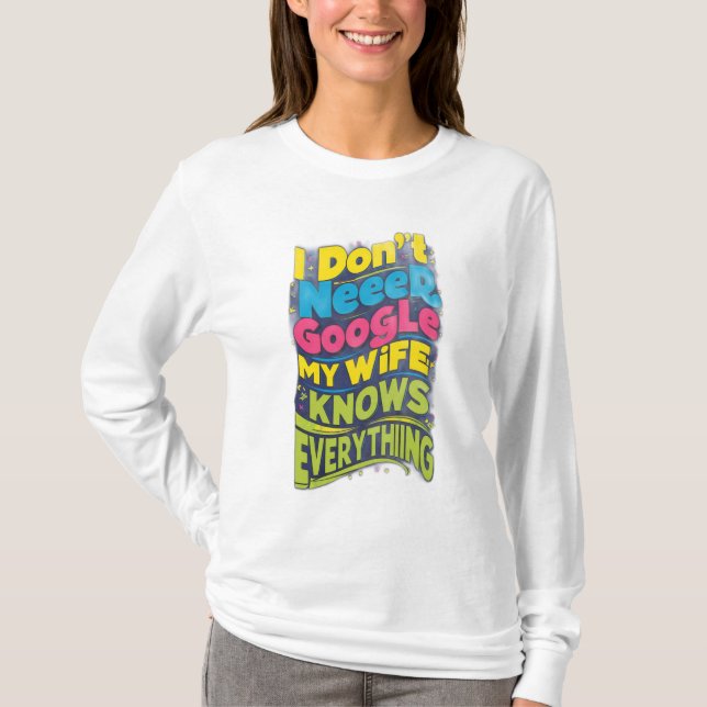 Camiseta No necesito Google, mi esposa lo sabe todo (Anverso)