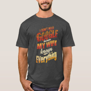 Camiseta No necesito Google Mi esposa lo sabe todo