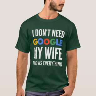 Camiseta No necesito Google Mi esposa lo sabe todo