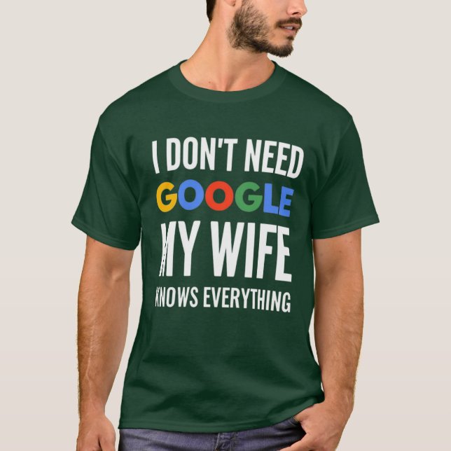 Camiseta No necesito Google Mi esposa lo sabe todo (Anverso)