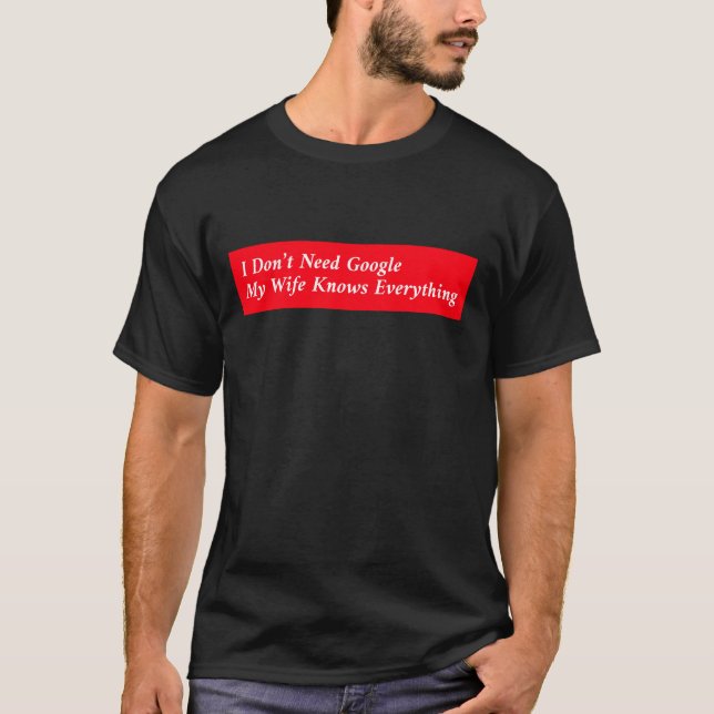 Camiseta No necesito Google, mi esposa lo sabe todo (Anverso)