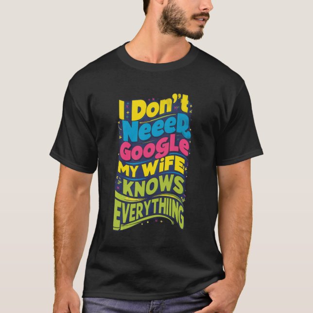 Camiseta No necesito Google, mi esposa lo sabe todo (Anverso)