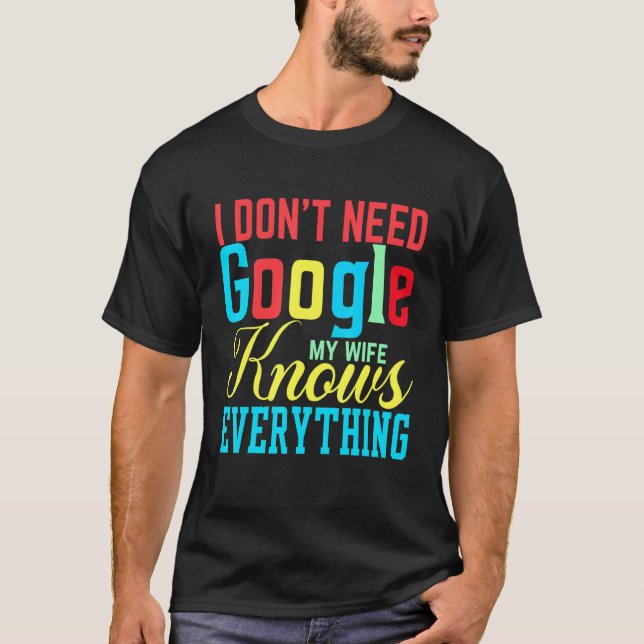 Camiseta No necesito Google Mi esposa sabe todo clase (Anverso)