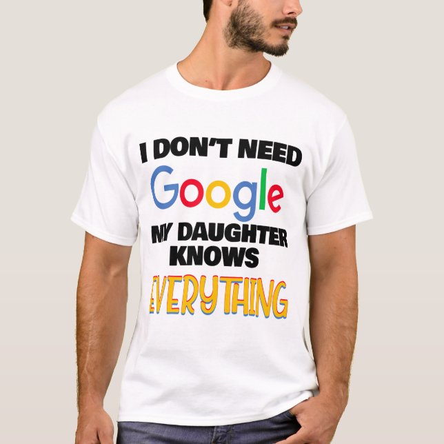 Camiseta No necesito Google Mi hija lo sabe todo (Anverso)