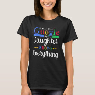 Camiseta No necesito Google Mi hija lo sabe todo