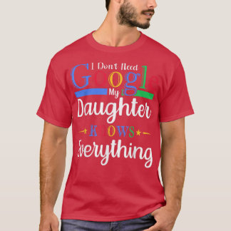 Camiseta No necesito Google Mi hija lo sabe todo