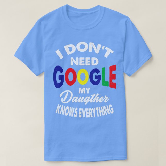 Camiseta No Necesito Google Mi Hija Sabe Que Todo Está Bien (Diseño del anverso)