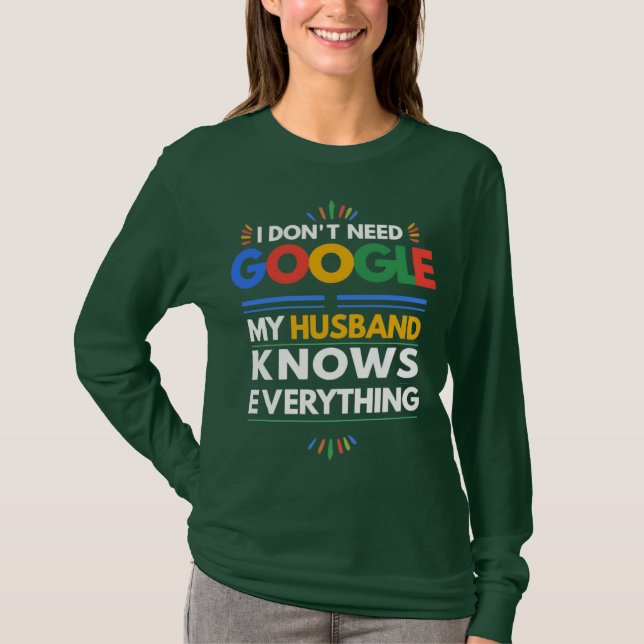 Camiseta No necesito Google Mi marido lo sabe todo (Anverso)