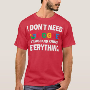 Camiseta No necesito Google, mi marido lo sabe todo