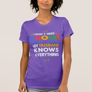 Camiseta No necesito Google Mi marido lo sabe todo