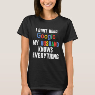 Camiseta No necesito Google Mi marido lo sabe todo