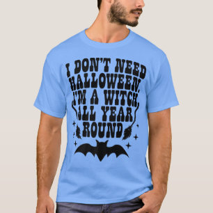 Camiseta No Necesito Halloween Soy Una Bruja Todo El Año Ja