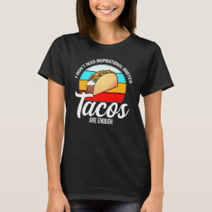 Camiseta No necesito Inspiradores cupones de tacos mexicano