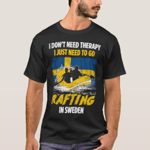 Camiseta No necesito ir a Rafting en Suecia
