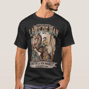 Camiseta No necesito las leyes del hombre para decirme lo q