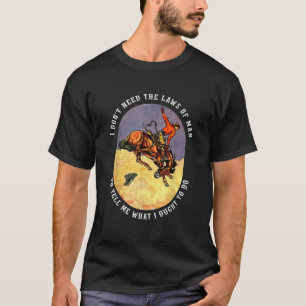 Camiseta No necesito las leyes del hombre para decirme lo q