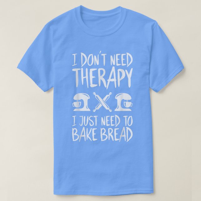 Camiseta No necesito panadería terapizada (Diseño del anverso)