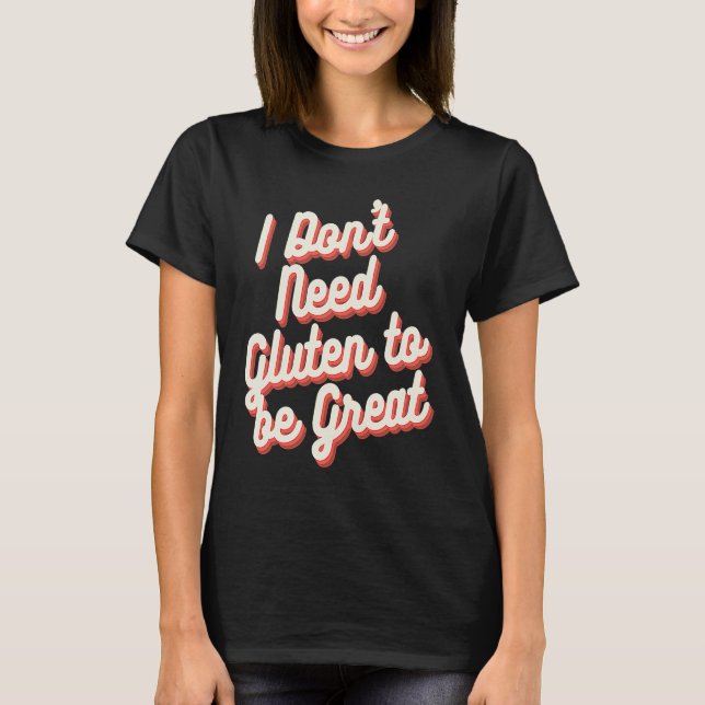 Camiseta No necesito que Gluten sea libre de gluten 1 (Anverso)