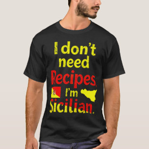 Camiseta No necesito recetas, soy siciliano