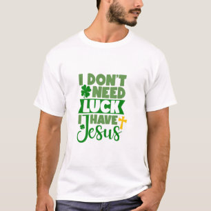 Camiseta No necesito suerte, tengo a Jesús