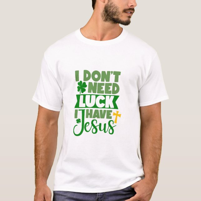 Camiseta No necesito suerte, tengo a Jesús (Anverso)