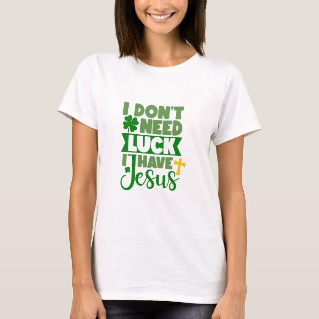 Camiseta No necesito suerte, tengo a Jesús (Anverso)