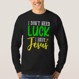 Camiseta No necesito suerte tengo a Jesús Dios Santo Patroc