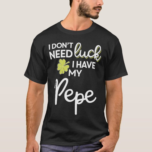 Camiseta No necesito suerte tengo mi Pepe St Patrick (Anverso)